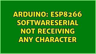 Arduino: ESP8266 SoftwareSerial not receiving any character