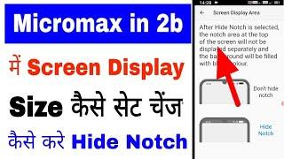 micromax in 2b me screen display area set/change kaise kare ।। how to hide notch in micromax in 2b