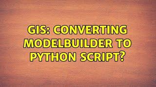 GIS: Converting ModelBuilder to Python Script? (2 Solutions!!)