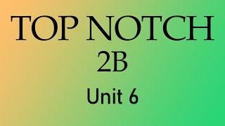 Top Notch 2B - Unit6 Introduction