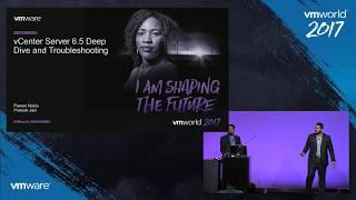 VMworld 2017 - SER2980BU - VMware vCenter Server 6.5 Deep Dive and Troubleshooting