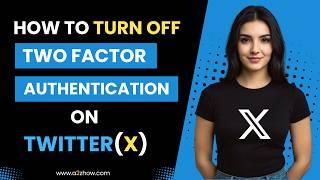 How to Turn OFF Two Factor Authentication on Twitter (X)