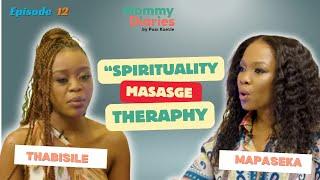 S2 EP 12 | MOMMY DIARIES BY PASI | THABISILE MDLULI | SPIRITUALITY | MASSAGE THERAPY