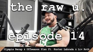 the raw u. // episode 14 | Olympia Recap & Offseason Plans w/ Hunter Labrada & Liv Roth