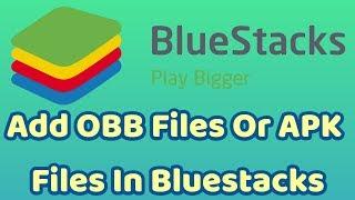 How To Add OBB Files Or APK Files To Bluestacks