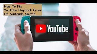 How To Fix YouTube Playback Error On Nintendo Switch