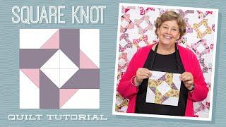 Make a "Square Knot" Quilt with Jenny Doan of Missouri Star (Video Tutorial)