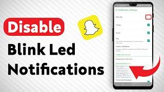 How To Disable Blink Led Notifications On Snapchat - Full Guide