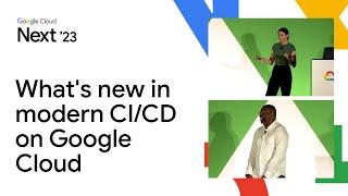 What’s new in modern CI/CD on Google Cloud