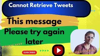 #Twitter || Cannot Retrieve Tweets At This Time Please Try Again Latter ||  Problem || Retrieve