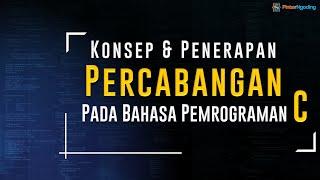 #4 Konsep dan Penerapan Percabangan pada Bahasa Pemrograman C