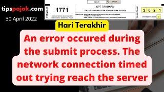 An Error Occured During Submit Process. The Network Connection Timed Out Trying Reach The Server