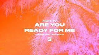 Mohtiv - Are You Ready For Me