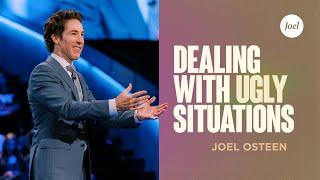 Dealing With Ugly Situations | Joel Osteen