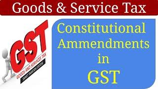 Constitutional Amendment in GST | Goods and Service Tax | GST Article 246 A, 269 A, 279 A, 366