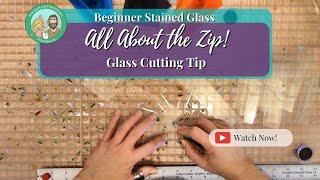 Stained Glass Cutting Tips for Beginners: All About That Zip