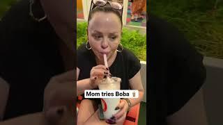 Mom tries Boba  Tea