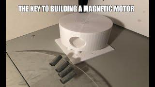 The Key to building a Magnetic Motor