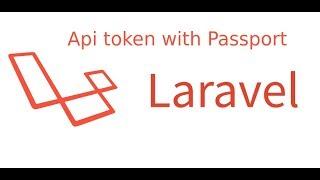 Laravel tutorial - api token with passport