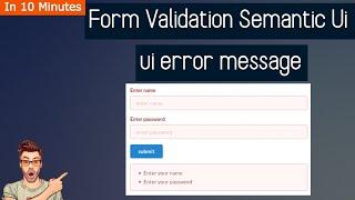 Form validation using UI form error message in semantic ui web page|web form validation|semantic ui