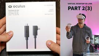 Quest 2 PCVR - Virtual Desktop vs Oculus Link (v23) Comparison - Part II