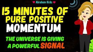 Abraham Hicks 202415 Minutes of Pure Positive Momentum - A Powerful Signal is Coming at You