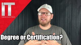 I.T. Degree vs. I.T. Certifications - Which is better? Information Technology Questions