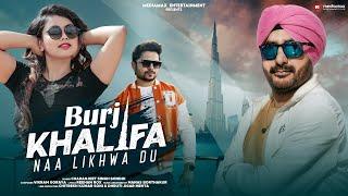 Burj Khalifa Naa Likhwa Du : Charanjeet Singh Sondhi | Latest Punjabi Songs 2023 | New DJ Dance Song