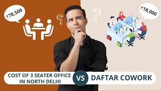 Office Space Cost Comparison: North Delhi vs Daftar Cowork - Which is more Affordable?