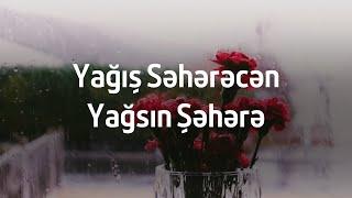 Tərlan Məmmədhüseynov & Xəzər Süleymanlı  - Yağış səhərəcən yağsın şəhərə