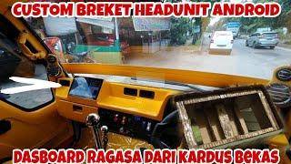 CUSTOM BREKET HEADUNIT ANDROID  DASBOARD RAGASA  DARI KARDUS BEKAS