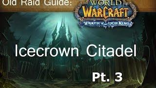 Old Raid Guide: Icecrown Citadel pt. 3 (How to solo ICC)