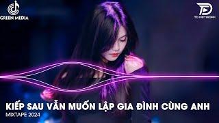 Tuổi Thanh Xuân Rồi Sẽ Qua Remix - Kiếp Sau Vẫn Muốn Lập Gia Đình Với Anh Remix (Oanh Tạ Cover)