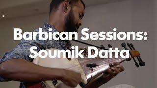 Barbican Sessions: Soumik Datta