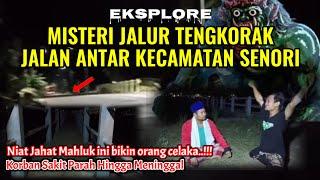 MISTERI JALUR TENGKORAK JALAN ANTAR KECAMATAN SENORI