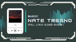 Nate Tresno - Cover - (Full lirik, Slowed, Reverb)