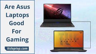 Are Asus Laptops Good For Gaming | Itslaptop.com