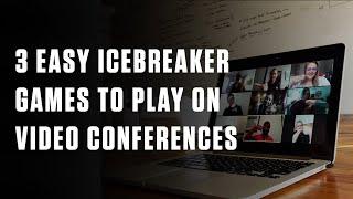3 Easy Icebreaker Games to Play on Video Conferences