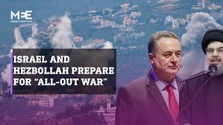 Israel and Hezbollah are ready for ‘all-out war’ in Lebanon