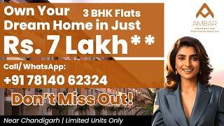 "3 BHK Flats Near Chandigarh in Just ₹7 Lakh? Yes, It’s Real! Don’t Miss Out! "