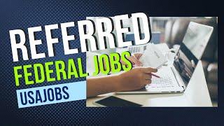 Referred - Government Job Referral - How to get referred for federal jobs