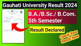 Gauhati University Result 2024 || B.A./B.Sc./ B.Com. 5th Semester Result Declared ||