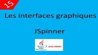 Les Interfaces Graphiques avec swing الواجهات الرسومية 15 JSpinner