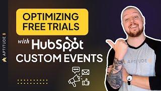 Optimizing Free Trials with HubSpot Custom Events