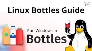 Linux Bottles Guide - Run Windows Apps in a Bottled Environment!