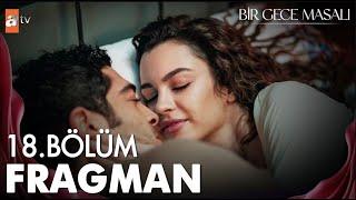 Bir Gece Masalı 18. Bölüm Fragman | "Kocama yakın olmaya çalışıyorum..." @atvturkiye