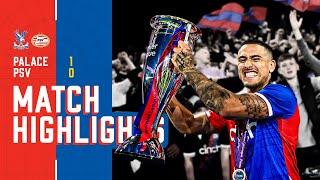 CHAMPIONS OF EUROPE  | Highlights: Crystal Palace 1-0 PSV Eindhoven