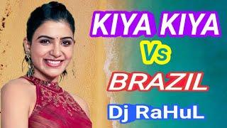 Kiya Kiya | Brazil Mix | Dj Rahul | Welcome