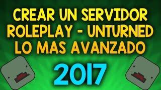 COMO CREAR UN SERVER ROLEPLAY UNTURNED / LO MAS AVANZADO 2017 #1