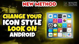 How To change your icon style look on android 2024 - Apps icon
